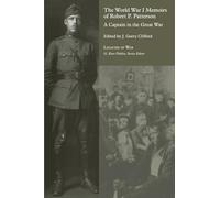 The World War I Memoirs of Robert P. Patterson: A Captain in the Great War