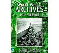 The World War II Archives - The World War II Archives - D-Day and Beyond [Import anglais]