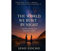 THE WORLD WE BUILT BY NIGHT: A perfect dream, or an imperfect reality? ; Their love built a world. One touch could destroy it.