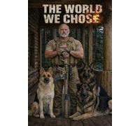 The World We Chose: Book 3 Of The Last Safe Place Chronicles