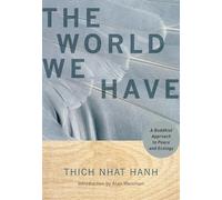 The World We Have: A Buddhist Approach to Peace and Ecology