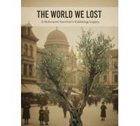 The World We Lost: A Holocaust Survivor'S Enduring Legacy