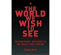The World We Wish to See Samir Amin (Auteur)