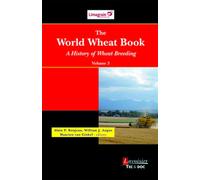 The World Wheat Book - A History of Wheat Breeding, volume 3 - GINKEL Maarten VAN - Technique Et Documentation - broché - Etude