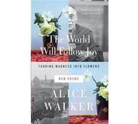 The World Will Follow Joy by Alice Walker Alice Walker (Auteur)