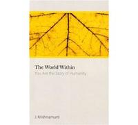The World within by J. J. Krishnamurti Krishnamurti J. J. Krishnamurti Krishnamurti (Auteur)