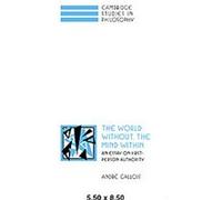 The World Without, the Mind Within, Cambridge Studies in Philosophy Andre Gallois (Auteur)