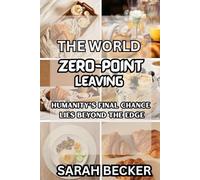 The World Zero-Point Leaving: Humanitys Final Chance Lies Beyond The Edge