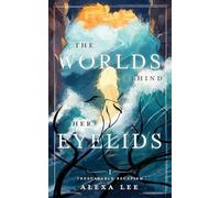 The Worlds Behind Her Eyelids