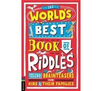 The World’s Best Book of Riddles: More Than 150 Brainteasers for Kids and Their Families
