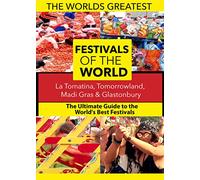 The World's Best Festivals: La Tomatina, Tomorrowland, Madi Gras & Glastonbury