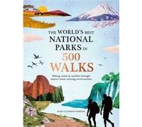 The Worlds Best National Parks in 500 Walks by Mary Caperton Morton Mary Caperton Morton (Auteur)