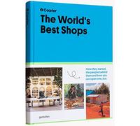 The world's best shops : How they started, the people behind them, and how you can open one too