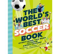 The World's Best Soccer Book Everything You Need to Know about Soccer! - 10Ten Media - Chronicle Books LLC - ebook (ePub) - Livre