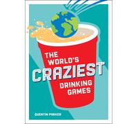 The World's Craziest Drinking Games
