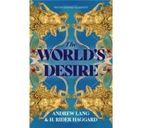 The Worlds Desire by Andrew Lang Andrew Lang (Auteur)