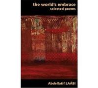 The World's Embrace Abdellatif Laabi, Anne O. George, Victor W. Reinking (Auteur)