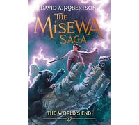 The World's End: The Misewa Saga, Book Six