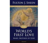 The World's First Love: Mary, Mother of God