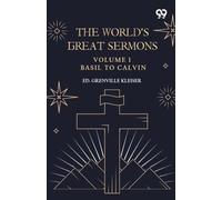 The World's Great Sermons: Volume 1: Basil To Calvin