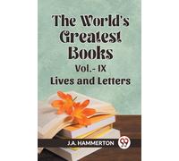 The World's Greatest Books Vol.- Ix Lives And Letters