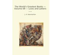 The World's Greatest Books - Volume 09 - Lives and Letters