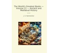 The World's Greatest Books - Volume 11 - Ancient and Mediæval History