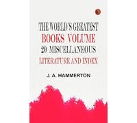 The World's Greatest Books Volume 20 Miscellaneous Literature and Index