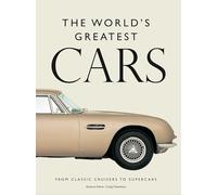 The World's Greatest Cars: 250 of the most memorable automobiles