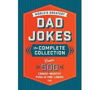 The World's Greatest Dad Jokes: The Complete Collection (The Heirloom Edition)