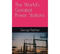 The World's Greatest Power Stations