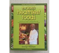 The World's Healthiest Foods: The Force for Change to Optimal Health with Health-Promoting Foods and Nutrient-Rich Cooking