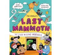 The World's Last Mammoth and Other Missing Marvels