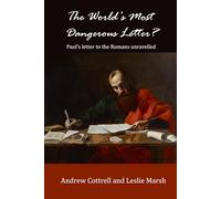 The World's Most Dangerous Letter: Paul's letter to the ROMANS unravelled