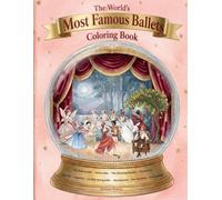 The World's Most Famous Ballets Coloring Book: Ten Classical Ballets with Coloring Scenes and Story Introductions