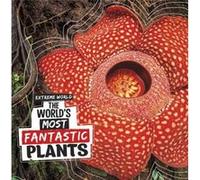 The Worlds Most Fantastic Plants by Cari Meister Cari Meister (Auteur)