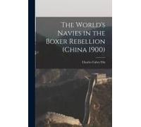 The World's Navies In The Boxer Rebellion (China 1900)
