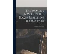 The World's Navies In The Boxer Rebellion (China 1900)