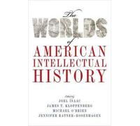 The Worlds of American Intellectual History by Joel Isaac [Paperback] NEUF