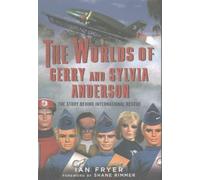 The Worlds of Gerry and Sylvia Anderson: The Story Behind International Rescue