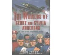 The Worlds of Gerry and Sylvia Anderson by Ian Fryer Inconnu (Auteur)