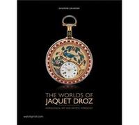 The Worlds of Jaquet Droz by Sandrine Girardier Sandrine Girardier (Auteur)