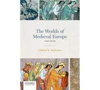 The Worlds of Medieval Europe by Backman & Clifford R. Associate Professor of History & Associate Professor of History & Boston University Backman, Clifford R. (Associate Professor of History, Associa