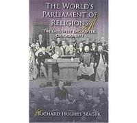 The World's Parliament of Religions, Religion in North America Series Richard Hughes Seager (Auteur)