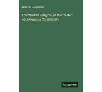 The World's Religion, as Contrasted with Genuine Christianity