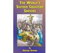 The World's Sixteen Crucified Saviors