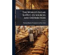 The World's Sugar Supply; its Sources and Distribution