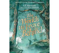 The Worlds We Leave Behind: SHORTLISTED FOR THE YOTO CARNEGIE MEDAL FOR ILLUSTRATION