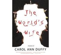 The World's Wife Carol Ann Duffy (Auteur)