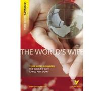 Carol Ann Duffy – The World's Wife – York Notes Advanced – Pearson Longman